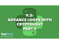 LEARNING PYTHON 9 2 Advance Loops with Cryptology Part 2
