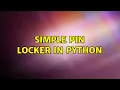 Simple PIN Locker in Python 2 Solutions
