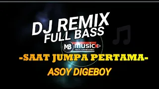 Download DJ remix saat jumpa pertama full bass mantap abis MP3