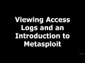 Viewing Access Logs and Introduction to the Metasploit Framerwork
