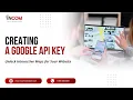 Creating A Google Maps API Key