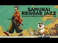 Lagu The perfect groove for a sun-drenched afternoon: Smooth Samurai Reggae Jazz | 50min