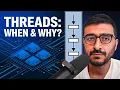 When do you use threads