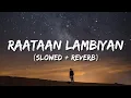 Lagu Raataan Lambhiyan [Slowed + Reverb] | Shershah | Jubin Nautiyal | Asees Kaur | Lofi World