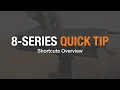 8-Series Quicktip Avoid Menu Diving with Shortcuts