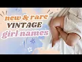 New Rare Vintage Baby Girl Names 2024 Unique Old Fashioned Girl Names from the 1800 s
