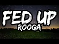 Rooga - Fed Up