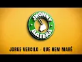 JORGE VERCILO - QUE NEM MARÉ  ( DRUMLESS )