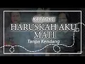 Download Lagu HARUSKAH AKU MATI - ARIEF ( KARAOKE ) TANPA KENDANG | KOPLO VERISON