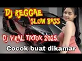 Download Lagu KUMPULAN DJ REGGAE SLOW BASS TERBARU VIRAL TIKTOK  2025 - COCOK BUAT DIKAMAR