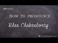 How to Pronounce Rhea Chakraborty Real Life Examples