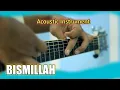 Bismillah - Nasida Ria Acoustic Guitar Cover