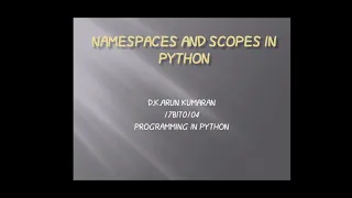Namespaces scopes in python presentation ARUN KUAMARAN