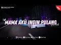 Download Lagu DJ MAMA AKU INGIN PULANG BOOTLEG VIRAL TIKTOK