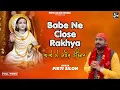 Download Lagu Babe Ne Close Rakhya (official video) Pirti silon |Devotional song | Baba Balaknath Superhit bhajan