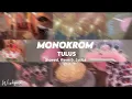 Download Lagu Monokrom - Tulus | slowed + reverb + lyrics