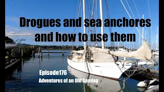 Drogues and sea anchors, and how to use them.  Adventures of an old Seadog, ep 176