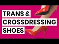 Shoes for Trans Women Crossdressers - Best Places to Shop MTF