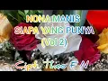 Download Lagu NONA MANIS SIAPA YANG PUNYA(vol 2). Cipt. Theo F N.