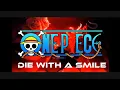 Download Lagu Die With a Smile| One Piece AMV (Bruno Mars \u0026 Lady Gaga)