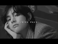 v - rainy days (slowed + reverb)