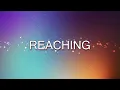 Reaching - CFC Liveloud/Ablaze music (lyric video)