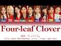 Lagu TWICE『トゥワイス』-  Four-leaf Clover (Color coded Kan/Rom/Eng lyrics)