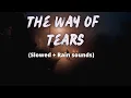 Lagu The Way of The Tears | Slowed + Rain Sound | Sad Nasheed 😔 #нашид