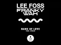 Name of Love (feat. SPNCR) - Lee Foss & Franky Wah