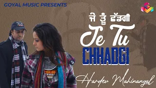 Hardev Mahinangal | Je Tu Chhadgi | Jukebox | Goyal Music | Punjabi Sad Song