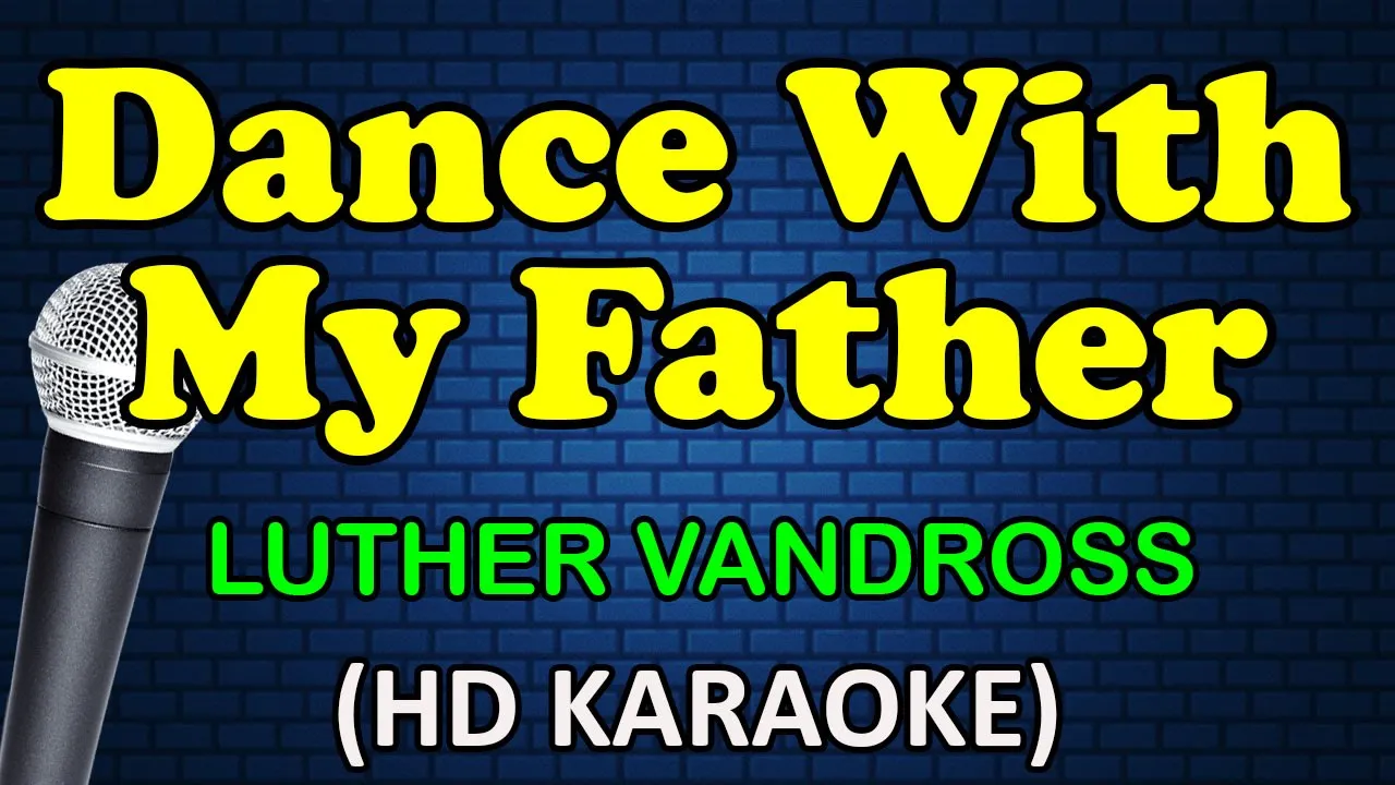 DANCE WITH MY FATHER - Luther Vandross (HD Karaoke)