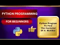 Python Program To Find The Factorial Of A Number