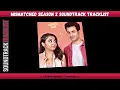 Mismatched Season 2 Soundtrack Tracklist | Netflix' Mismatched Season 2 (2022)