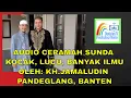 Download Lagu Audio Ceramah Sunda Lucu K.H. Jamaludin Solok Jengkol #Pandeglang #Banten
