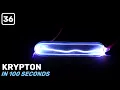Krypton in 100 Seconds