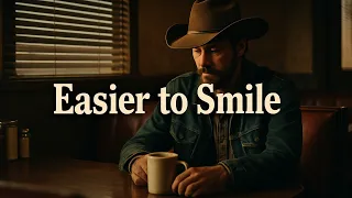 Easier To Smile Sad Country Song About Hiding Pain 2025 