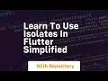 learn to use isolates in flutter simplified