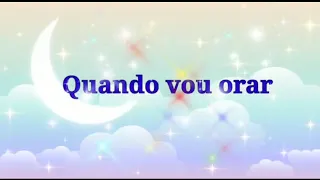 MÚSICA ESPÍRITA INFANTIL - Quando vou orar