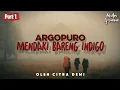 Download Lagu ARGOPURO INDIGO (1) SUSAH NYA MENDAKI INDIGO