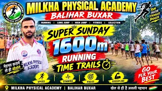 🔥 SUPER SUNDAY 1600M RUNNING TIME TRIALS 😱🏃♂️ | Milkha Physical Academy Balihar Buxar 💪🔥