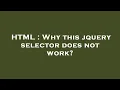 HTML Why this jquery selector does not work