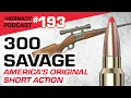 Ep 193 - 300 Savage America s Original Short Action