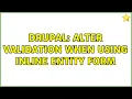 Drupal Alter validation when using inline entity form 2 Solutions