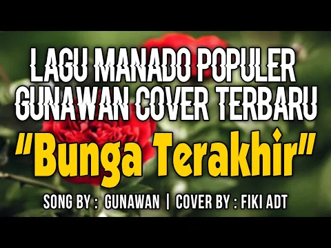 Download MP3 BUNGA TERAKHIR - GUNAWAN (COVER FIKI ADT ELECTONE MANADO)