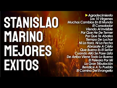 Download MP3 Estanislao Marino Mejores Exitos - Stanislao Marino Poderosa Alabanza y Adoracion - Musica Cristiana