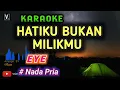 Download Lagu Karaoke Hatiku Bukan Milikmu ( EYE ) Nada pria