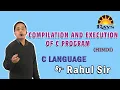 Compilation and execution of c program Rahul Sir