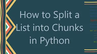 How to Split a List into Chunks in Python