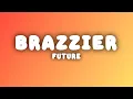 Future - BRAZZIER