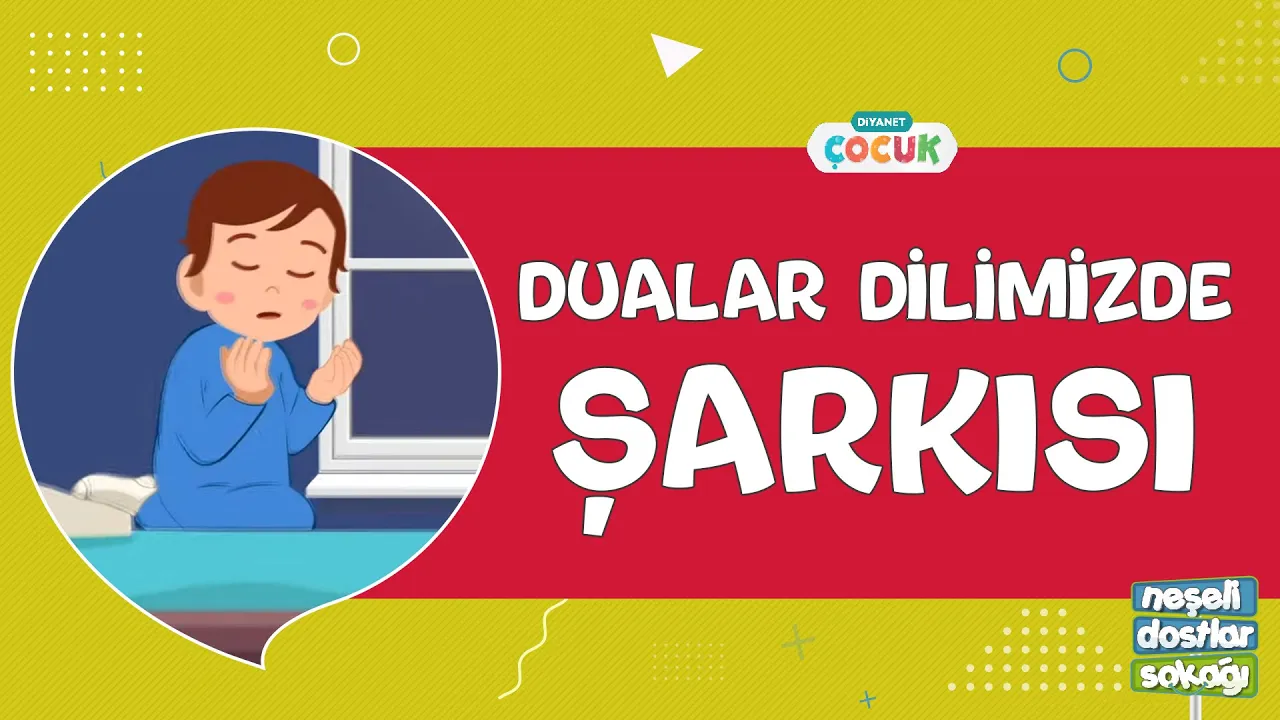 Dualar Dilimizde Şarkısı - Neşeli Dostlar Sokağı Dualar Dilimizde Şarkısı - Neşeli Dostlar Sokağı